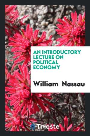 An Introductory Lecture on Political Economy de William Nassau