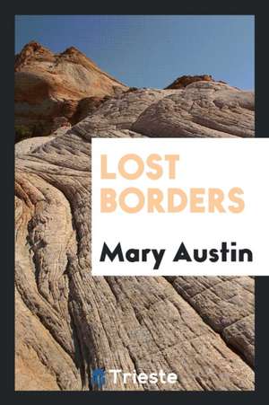 Lost Borders de Mary Austin