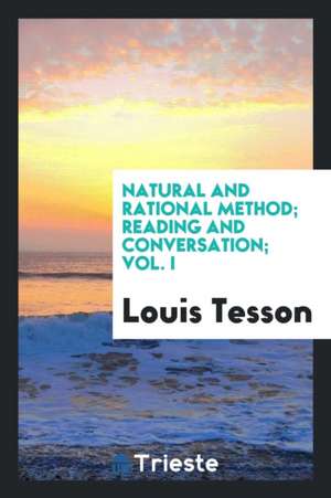 Natural and Rational Method; Reading and Conversation; Vol. I de Louis Tesson