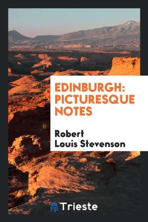 Edinburgh: Picturesque Notes de Robert Louis Stevenson