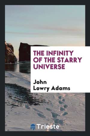 The Infinity of the Starry Universe de John Lowry Adams