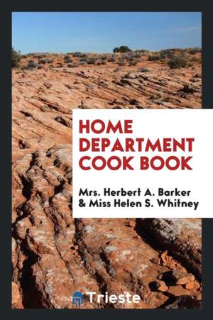 Home Department Cook Book de Mrs Herbert a. Barker