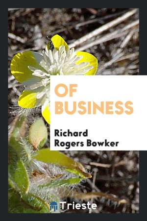 Of Business de Richard Rogers Bowker