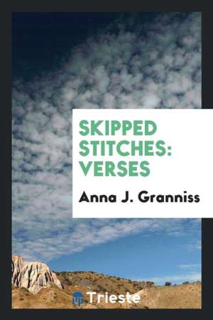 Skipped Stitches: Verses de Anna J. Granniss