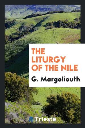 The Liturgy of the Nile de G. Margoliouth