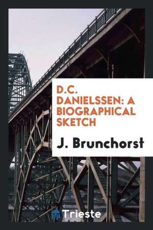 D.C. Danielssen: A Biographical Sketch de J. Brunchorst