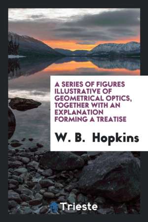 Geometrical Optics de W. B. Hopkins