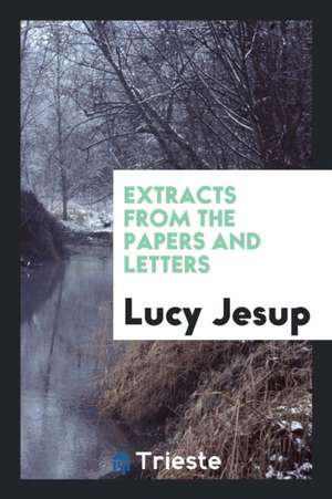 Extracts from the Papers and Letters de Lucy Jesup