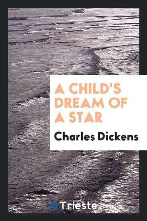 A Child's Dream of a Star de Charles Dickens