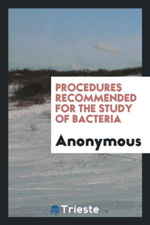 Procedures Recommended for the Study of Bacteria de Anonymous