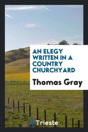 An Elegy Written in a Country Churchyard de Mr Gray