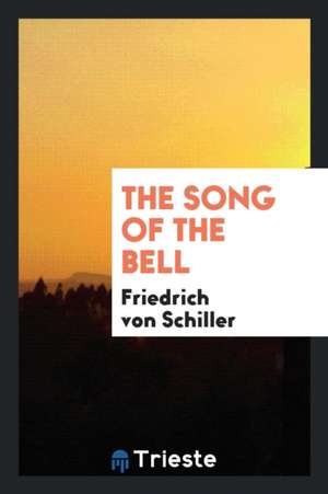 The Song of the Bell de Fr V. Schiller