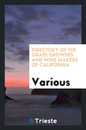 Directory of the Grape Growers and Wine Makers of California de Various