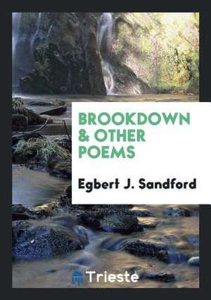 Brookdown & Other Poems de Egbert J. Sandford