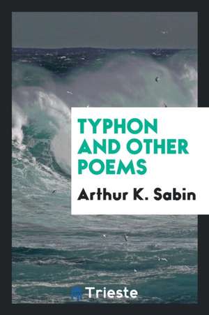 Typhon and Other Poems de Arthur K. Sabin