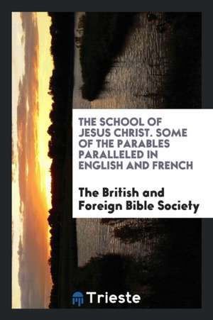 Some of the Parables Paralleled in English and French de The British and Foreign Bible Society