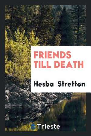 Friends Till Death de Hesba Stretton