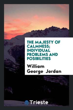 The Majesty of Calmness; Individual Problems and Posibilities de W. G. Jordan