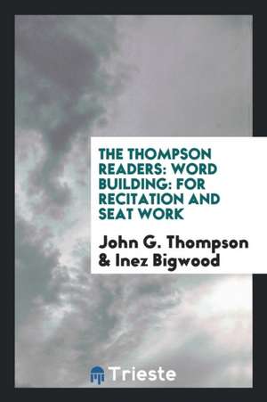 The Thompson Readers: Word Building: For Recitation and Seat Work de John G. Thompson