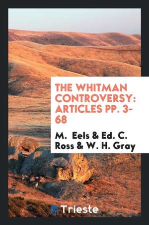 The Whitman Controversy: Articles Pp. 3-68 de M. Eels