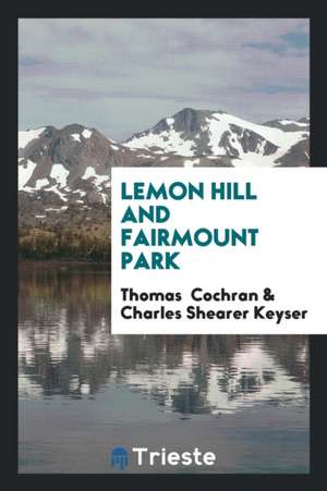 Lemon Hill and Fairmount Park de Thomas Cochran