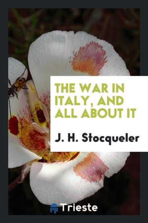 The War in Italy, and All about It de J. H. Stocqueler