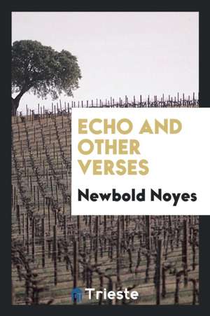 Echo and Other Verses de Newbold Noyes