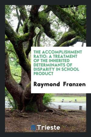 The Accomplishment Ratio: A Treatment of the Inherited Determinants of Disparity in School Product de Raymond Franzen