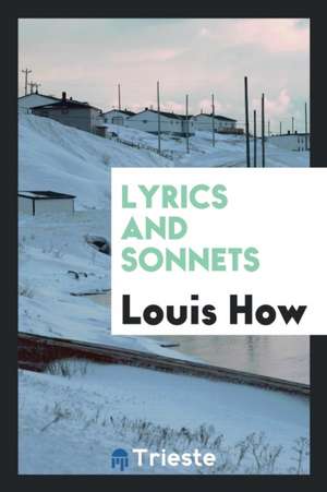 Lyrics and Sonnets de Louis How