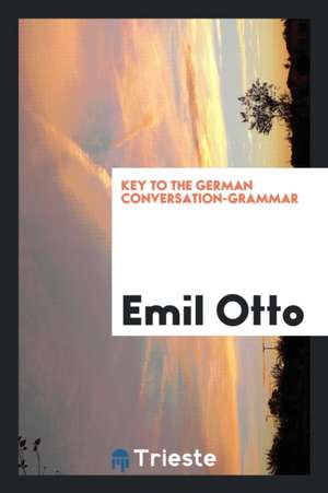 Key to the German Conversation-Grammar de Emil Otto