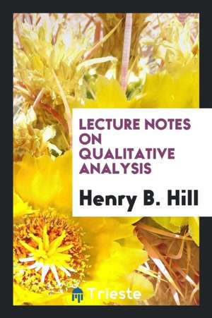 Lecture Notes on Qualitative Analysis de Henry B. Hill