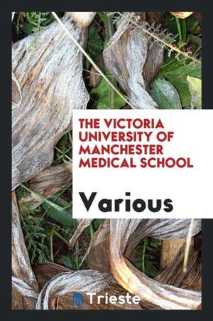 The Victoria University of Manchester Medical School de Various