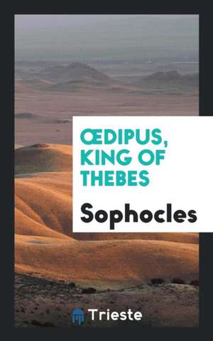 Oedipus, King of Thebes de Sophocles