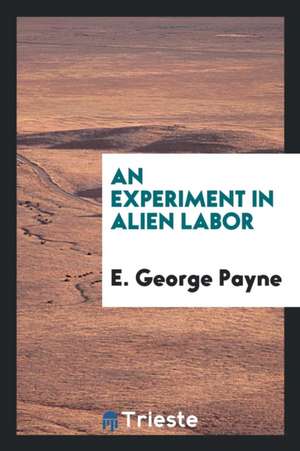 An Experiment in Alien Labor de E. George Payne