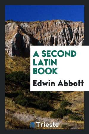 A Second Latin Book de Edwin Abbott