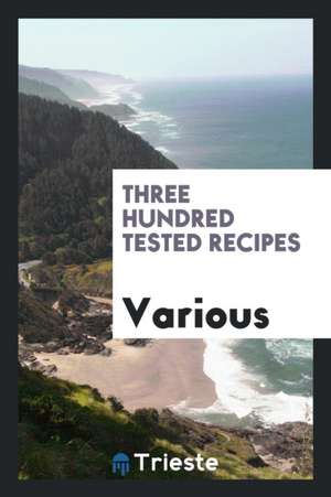 The A.A. Cook Book: Containing Three Hundred Tested Recipes de Various