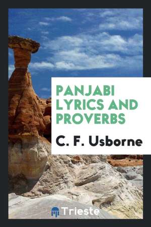 Panjabi Lyrics and Proverbs de C. F. Usborne