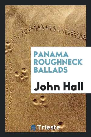 Panama Roughneck Ballads de John Hall