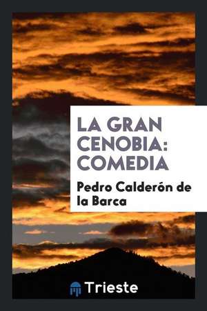 La Gran Cenobia de Pedro Calderon De La Barca