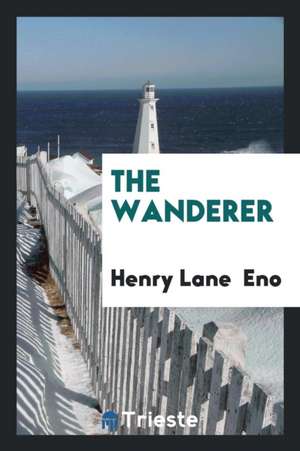 The Wanderer de Henry Lane Eno