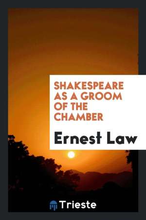 Shakespeare as a Groom of the Chamber de Ernest Law