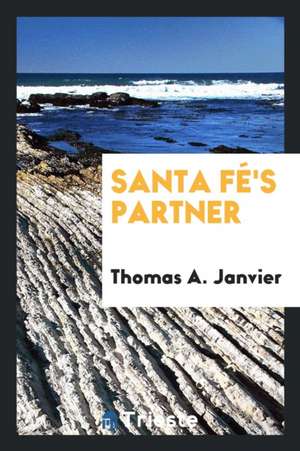 Santa Fé's Partner de Thomas A. Janvier