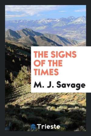 The Signs of the Times de M. J. Savage