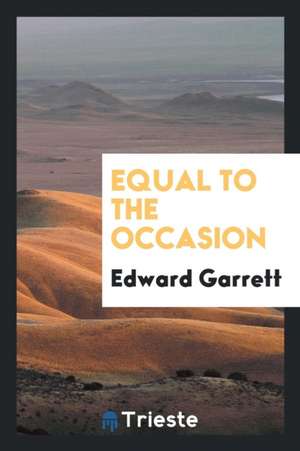 Equal to the Occasion de Edward Garrett