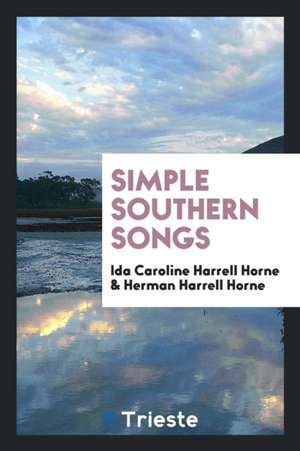 Simple Southern Songs de Ida Caroline Harrell Horne