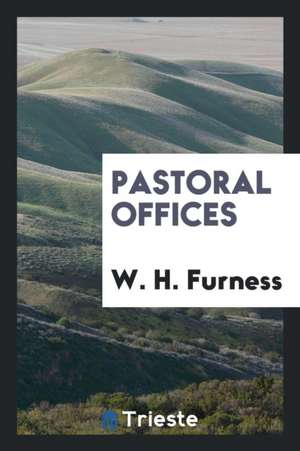 Pastoral Offices de W. H. Furness