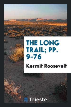 The Long Trail de Kermit Roosevelt