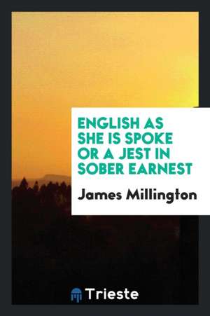 English as She Is Spoke. de James Millington