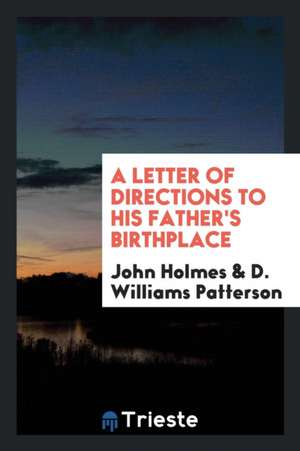 A Letter of Directions to His Father's Birthplace de John Holmes