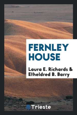 Fernley House de Laura E. Richards